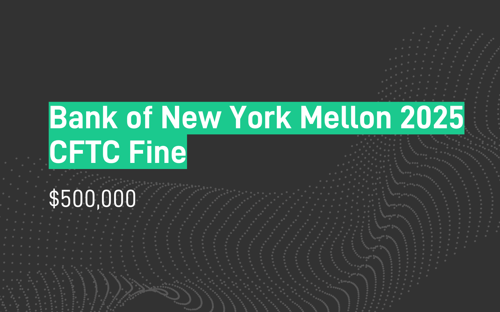 Bank of New York Mellon 2025 CFTC Fine - $500,000