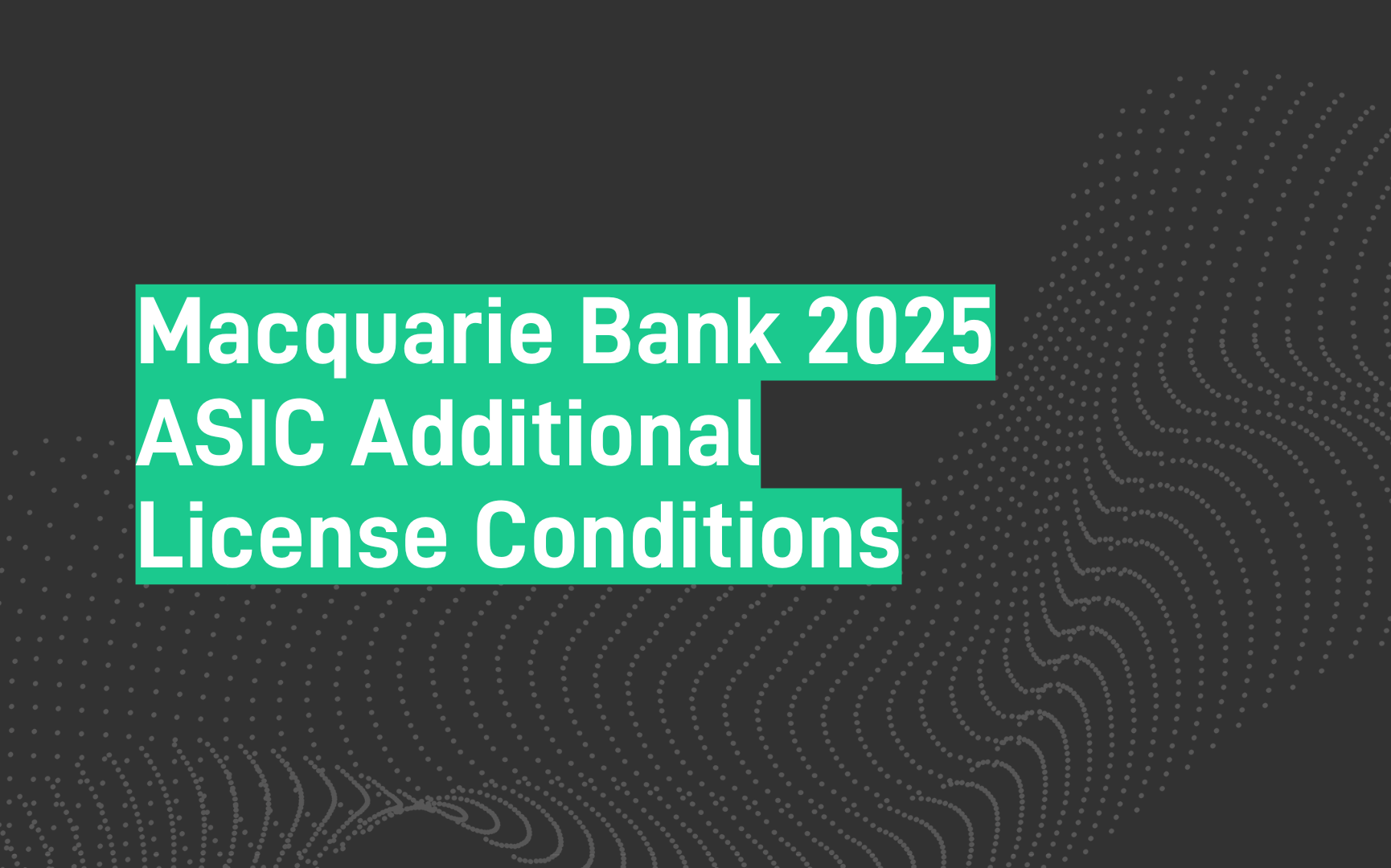 SteelEye - Macquarie Bank Additional Licenses Conditions - ASIC - May-2025