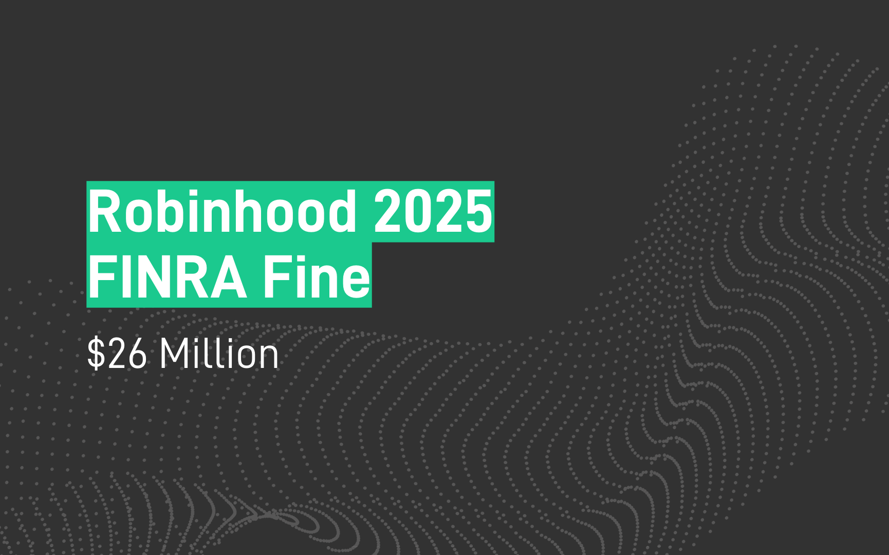 FINRA has censured and fined Robinhood Financial, LLC (RHF) and Robinhood Securities, LLC (RHS) $26 million