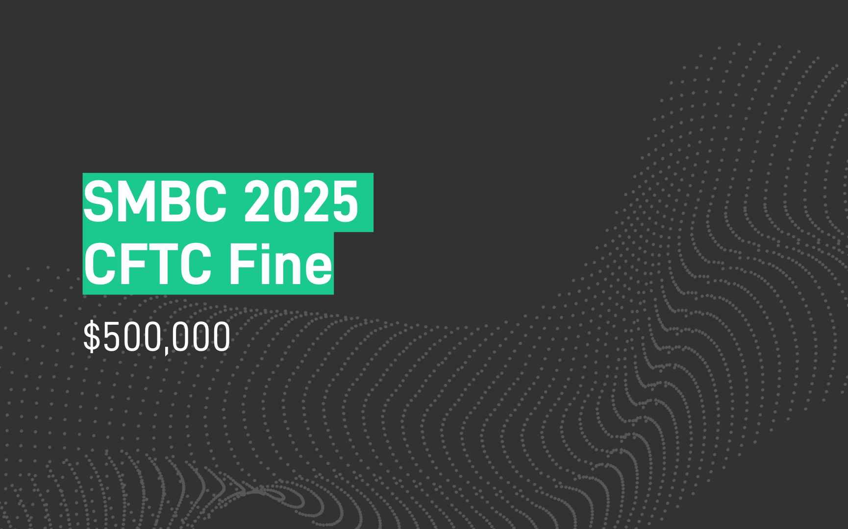 SMBC 2025 CFTC Fine -$500,000