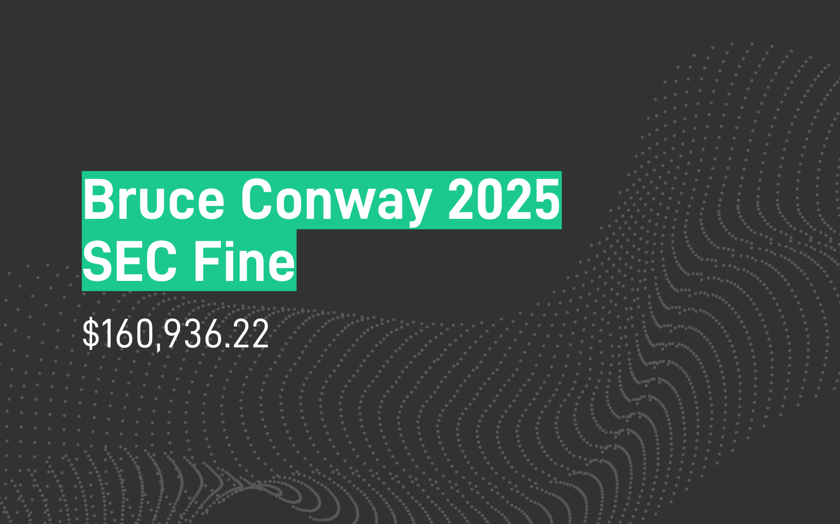 Bruce Conway 2025 SEC Fine - $160,936.22