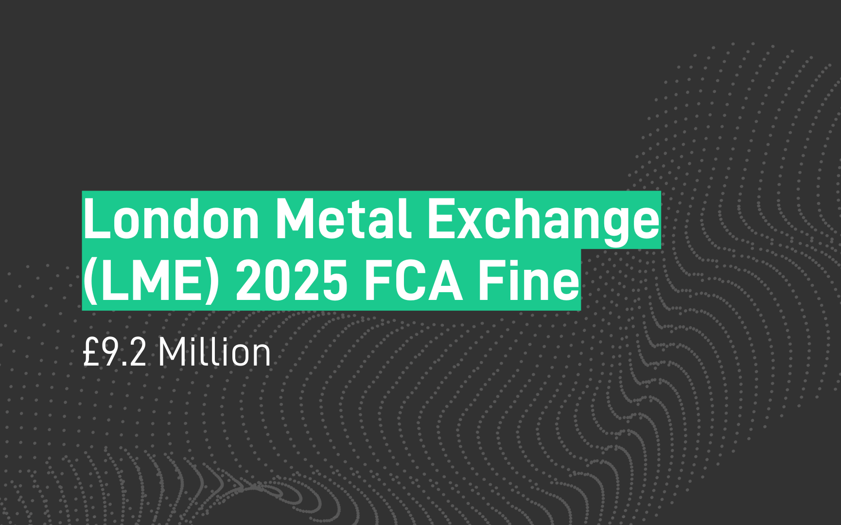 SteelEye - London Metal Exchange (LME) Fine -£9,245900 - FCA - March 2025
