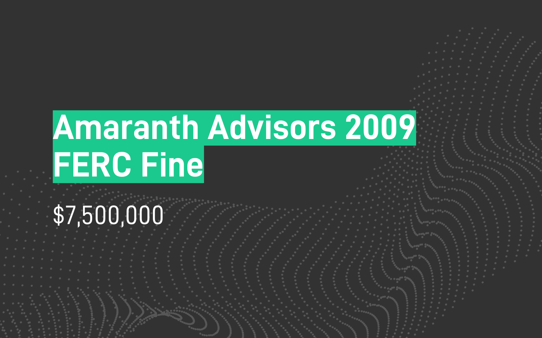 Amaranth Advisors 2009 FERC Fine - $7,500,000