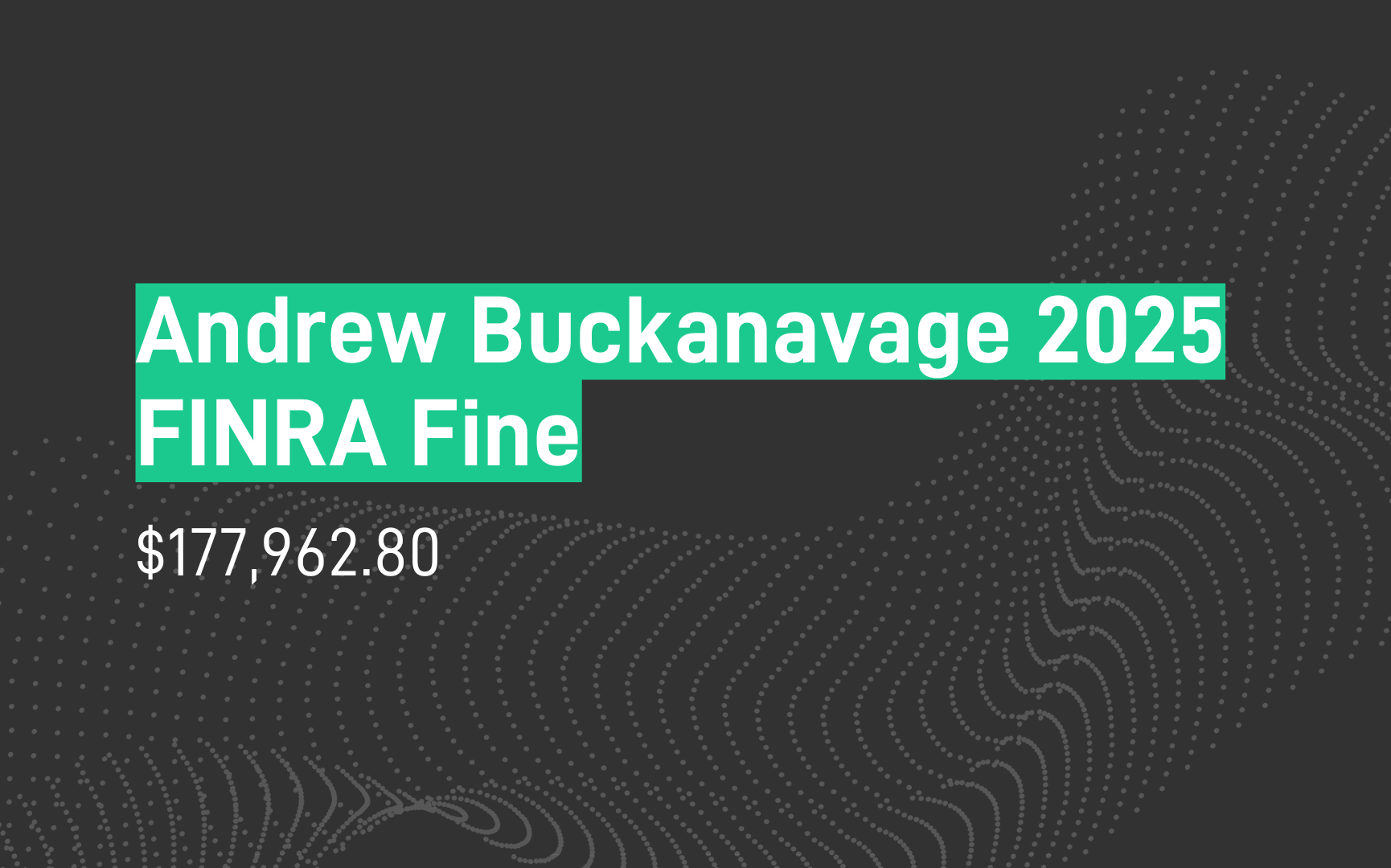 Andrew Buckanavage 2025 FINRA Fine - $177,962.80
