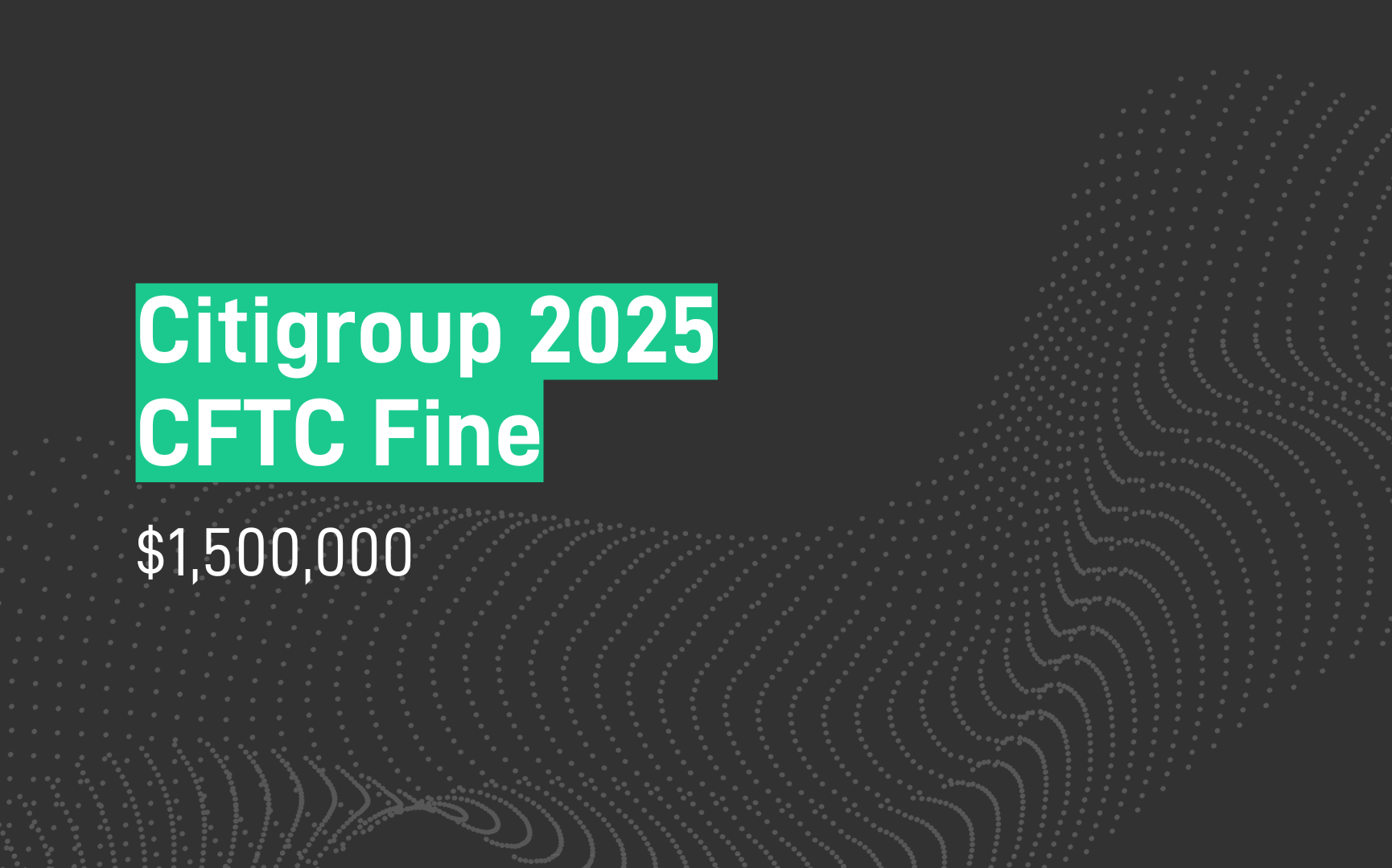 Citigroup 2025 CFTC Fine - $1,500,000