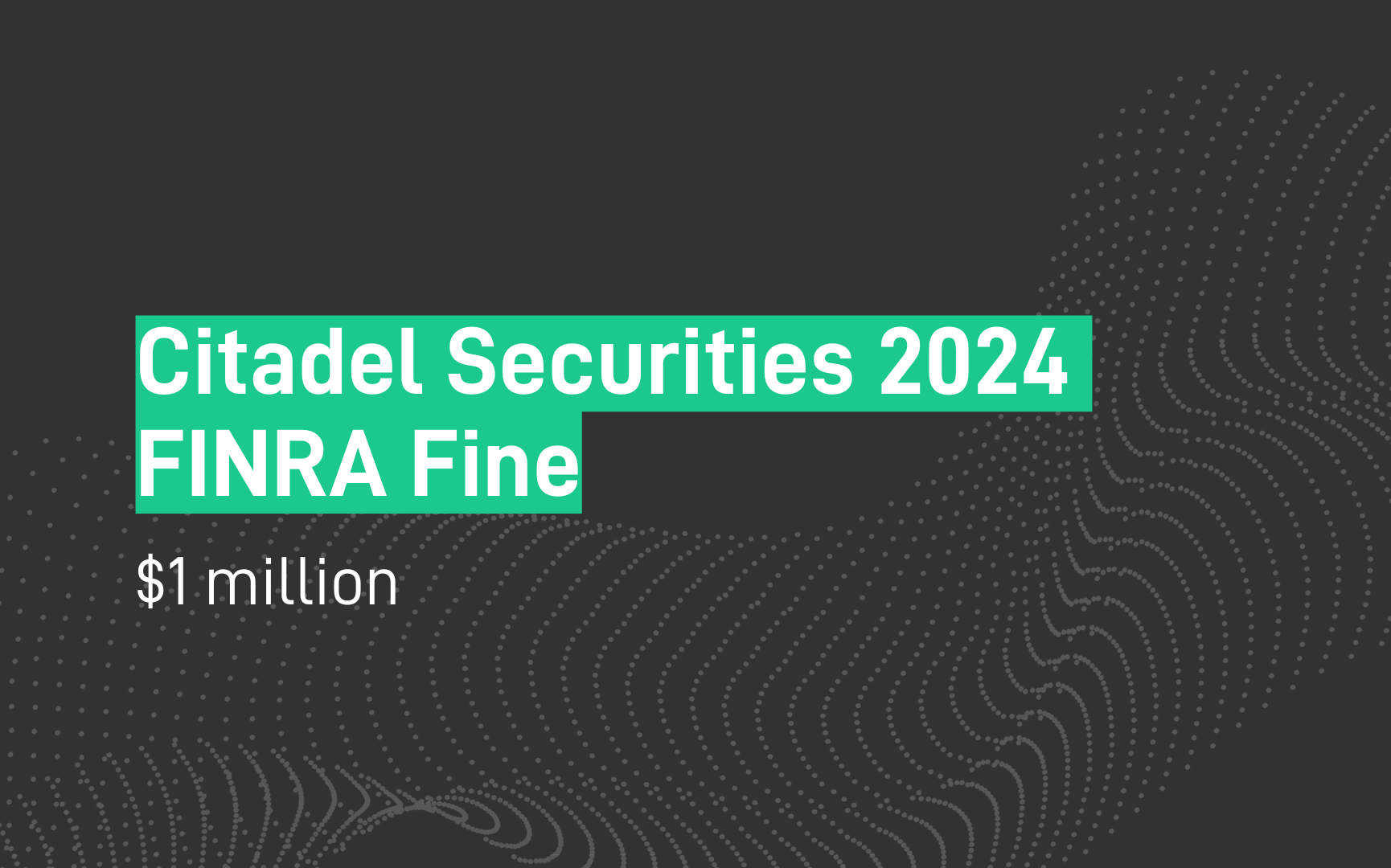 Citadel Securities 2024 FINRA Fine - $ 1 million