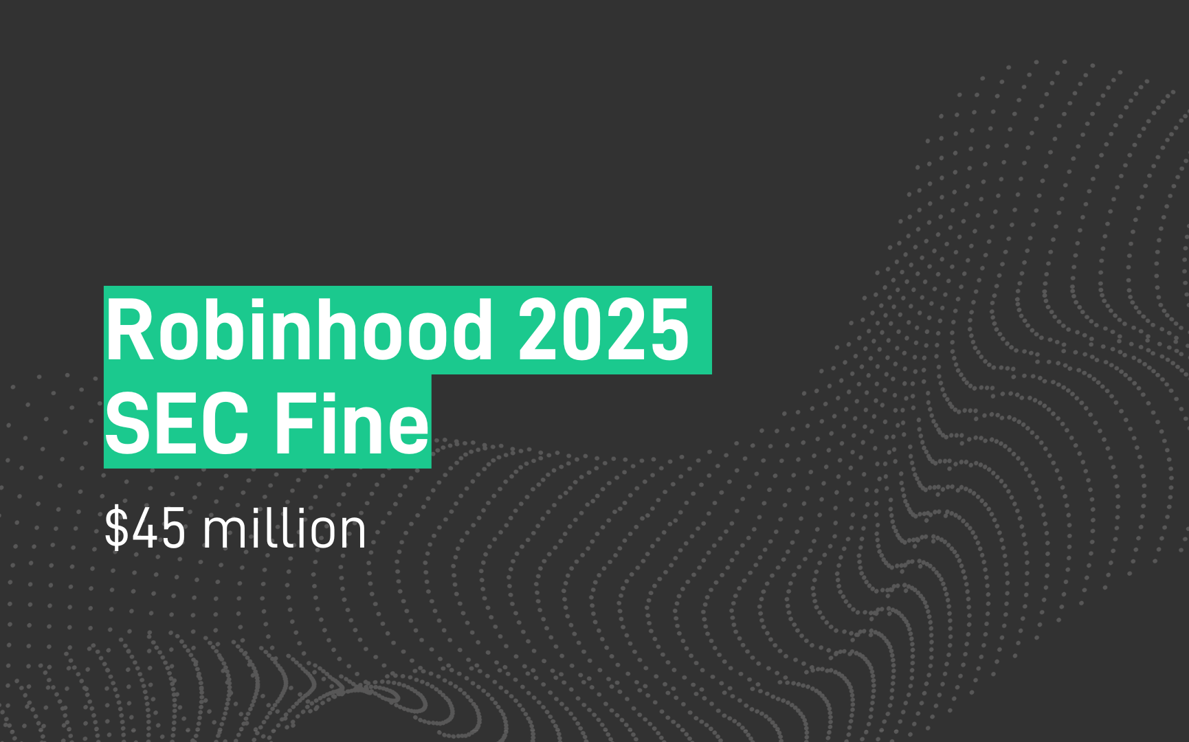 Robinhood 2025 SEC Fine - $45 Million