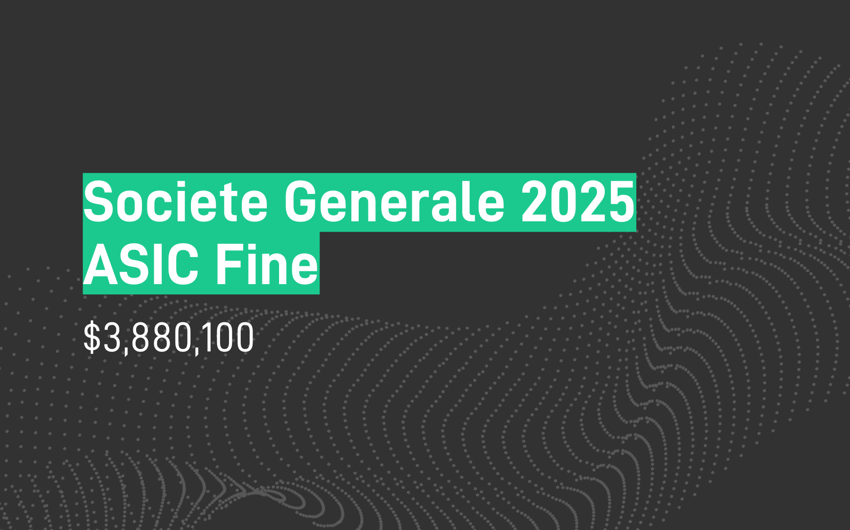 Societe Generale 2025 ASIC Fine - $3,880,100