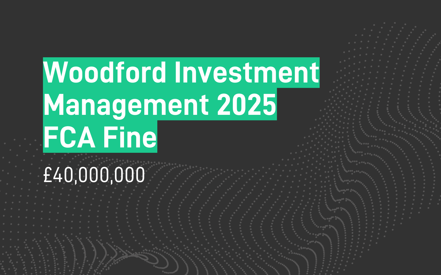 Woodford Investment Management Fined £40 Million by FCA 